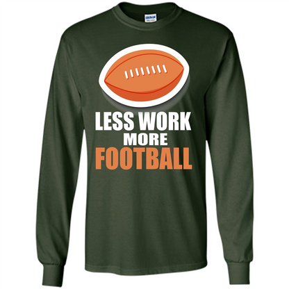 Football T-shirt Less Work More Football Forest Green