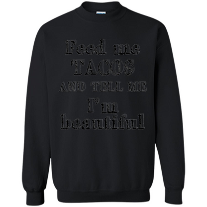 Feed Me Tacos and Tell Me I'm Beautiful T-shirt Orange