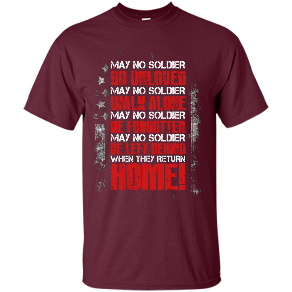 Military T-shirt May No Soldier Go Unloved May No Soldier Walk Alone Maroon