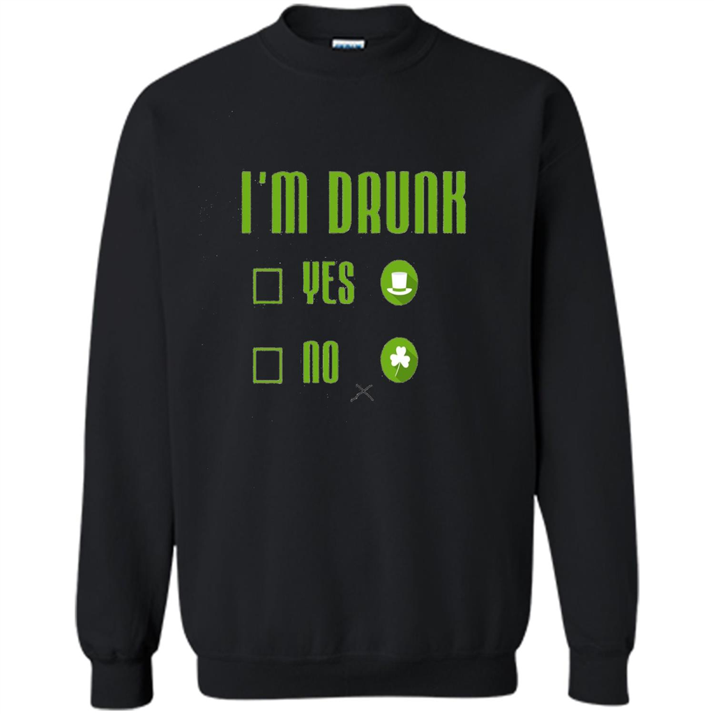 I'm Drunk Yes No Funny Driking St. Patricks Day Black