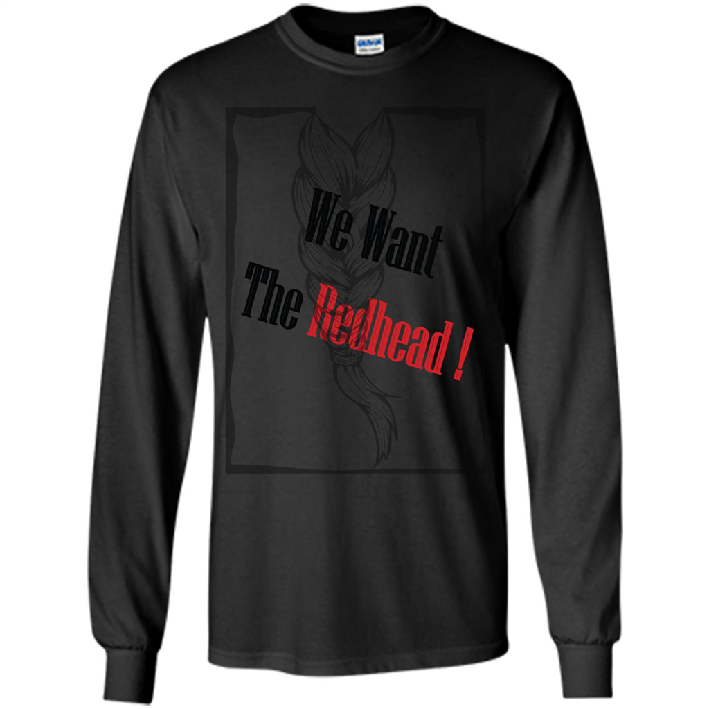 Redhead T-shirt We Want The Redhead Black