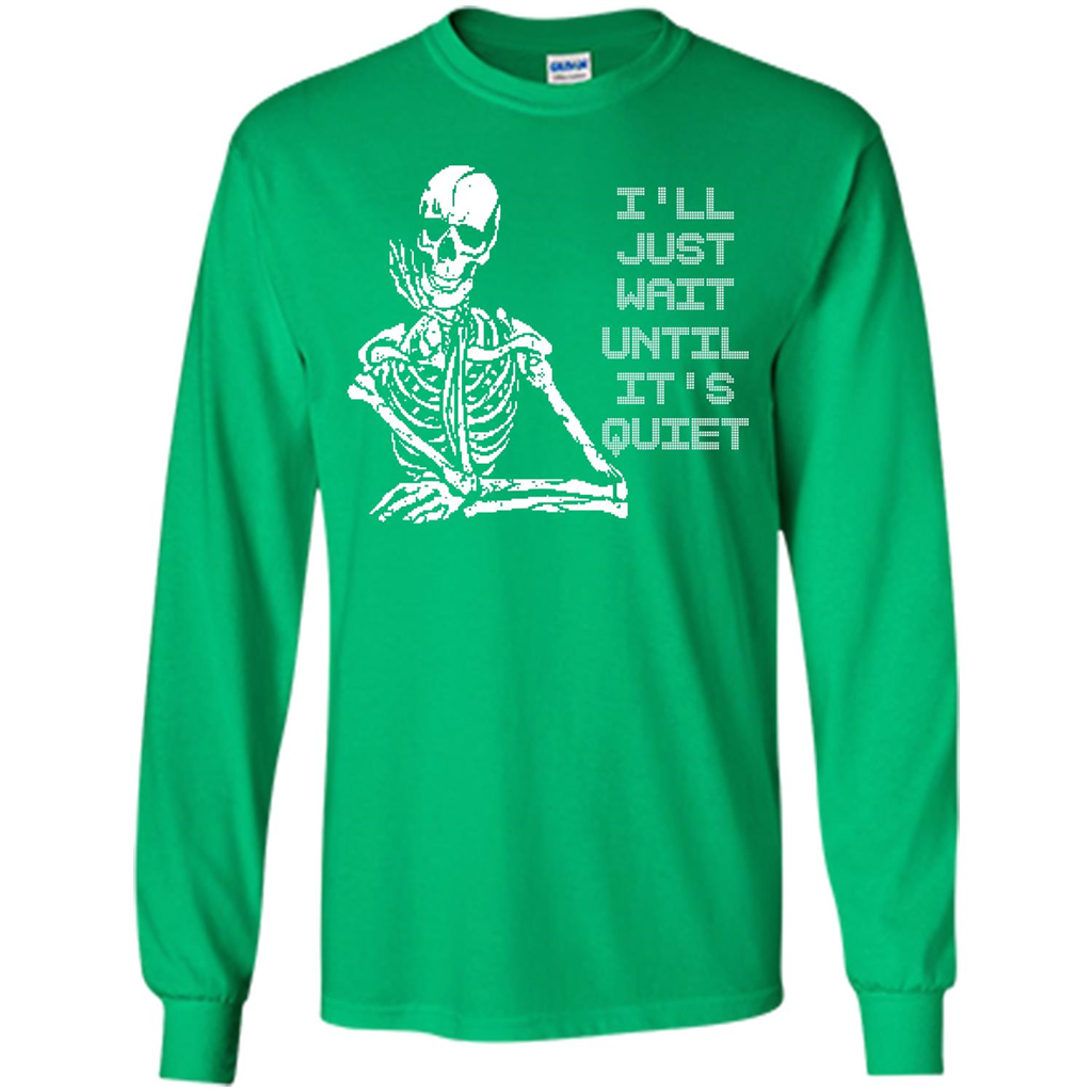 Teacher T-shirt I'll Just Wait Until It's Quiet T-shirt Irish Green