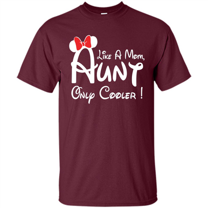 Aunt T-shirt Aunt Like A Mom Only Cooler T-shirt Maroon