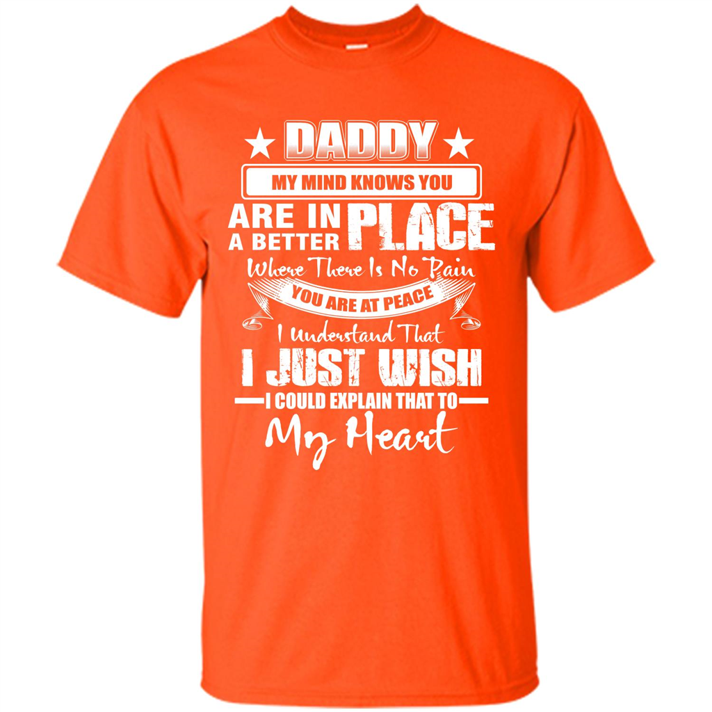 Daddy My Mind Knows You Are In A Better Place T-shirt Orange