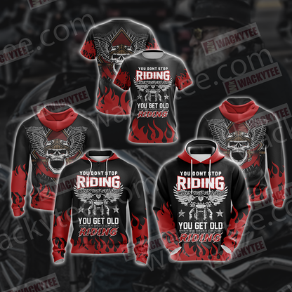 You Don't Stop Riding When You Get Old You Get Old When You Stop Riding 3D Hoodie