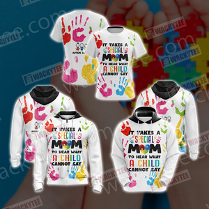 Autism It Takes A Special Mom To Hear What A Child Cannot Say 3D Hoodie