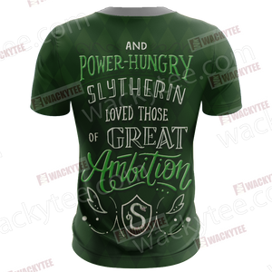 And Power-Hungry Slytherin Loved Those Of Great Ambition Unisex 3D T-shirt