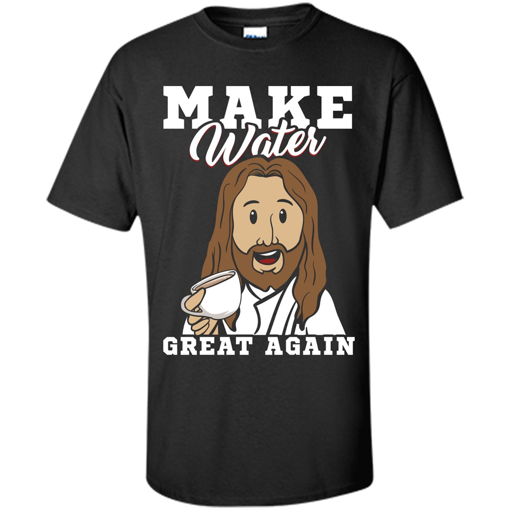 Jesus T-Shirt Make Water Great Again