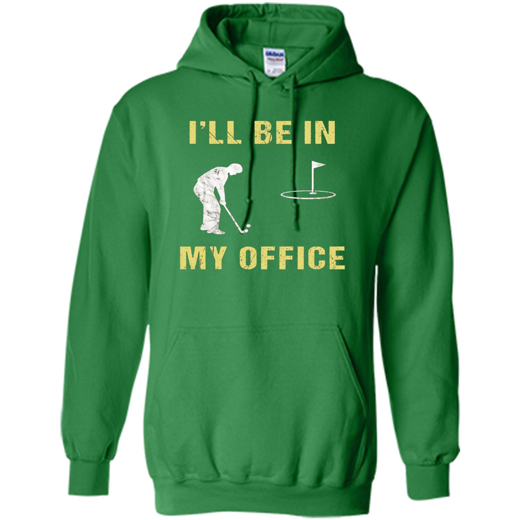 Funny Golf T-shirt I'll Be In My Office Irish Green