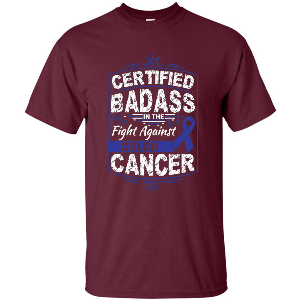 Certified Badass In The Fight Against Colon Cancer T-Shirt Maroon