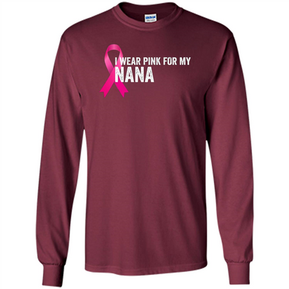 Breast Cancer Awareness T-shirt I Wear Pink For My Nana Maroon