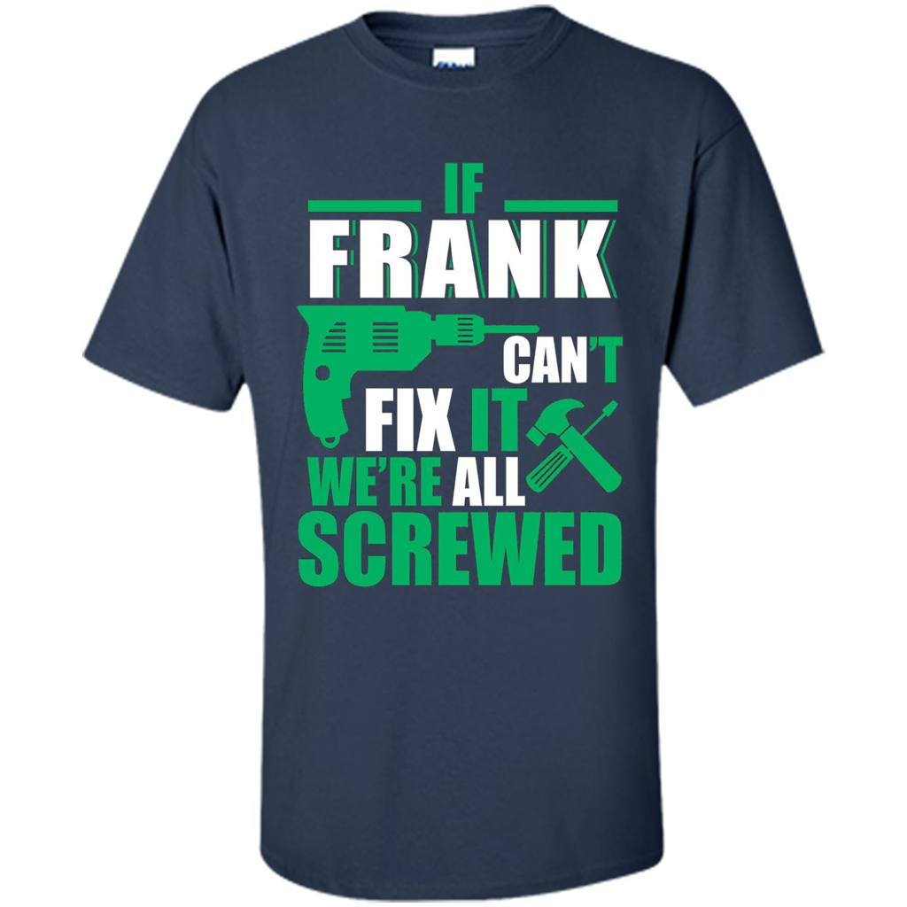 Fathers Day Shirt Frank Can Fix All Navy