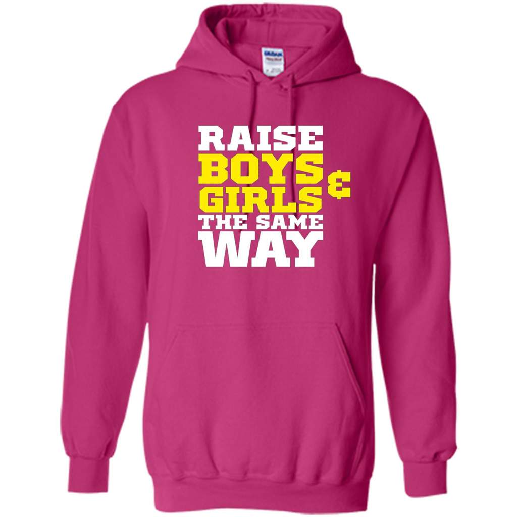 Raise Boys And Girls The Same Way T-shirt