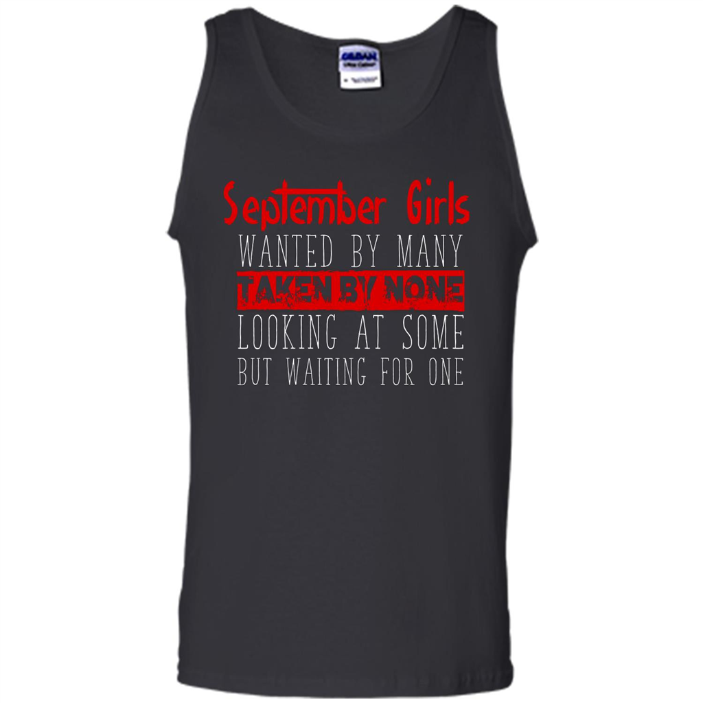 September Girls Wanted By Many Taken By None Looking At Some T-shirt