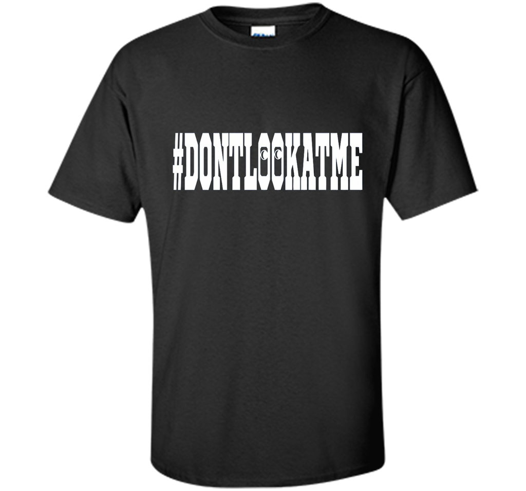 Don't Look At Me shirt shirt Black