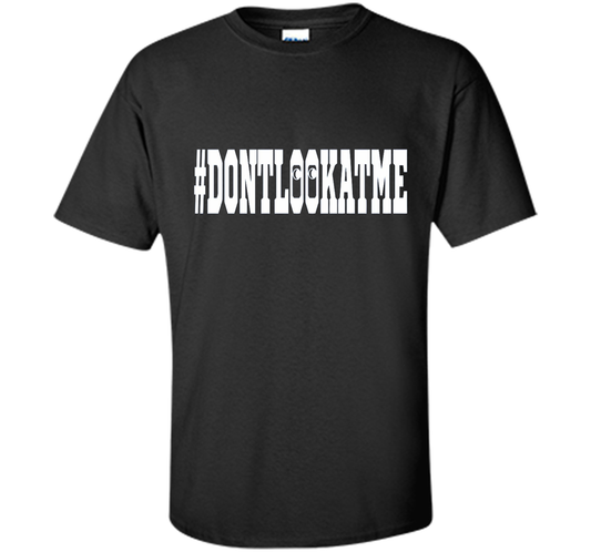 Don't Look At Me shirt shirt Black