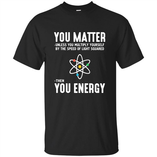 Neil deGrasse Tyson You Matter Then You Energy T-Shirt Black