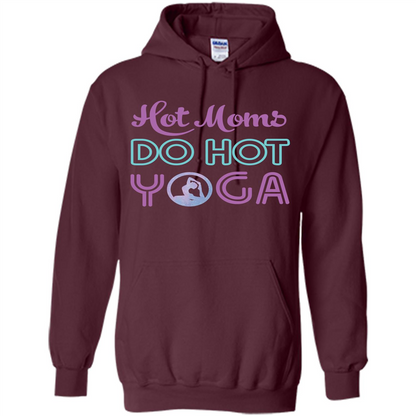Yoga Mom T-shirt Hot Moms Do Hot Yoga Maroon