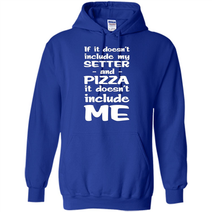Setter And Pizza Funny Dog T-shirt It Dont Include Me Royal