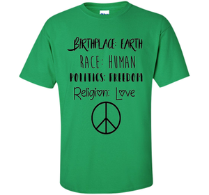 Birthplace Earth Race Human Politics Religion Love T-Shirt cool shirt