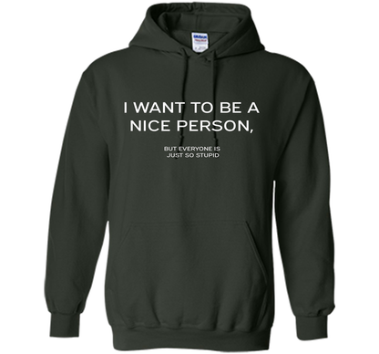 I Want To Be A Nice Person T-shirt Forest Green