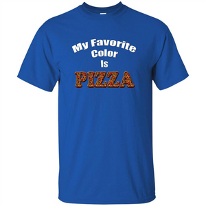 Funny Pizza T-shirt My Favorite Color Is Pizza T-shirt