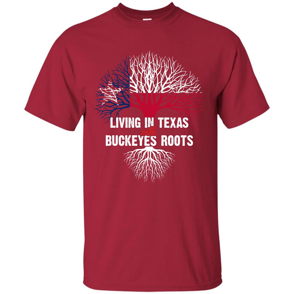Living In Texas With Buckeyes Roots T-shirt Cardinal