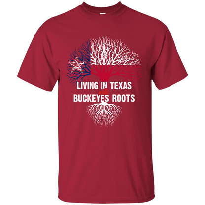 Living In Texas With Buckeyes Roots T-shirt Cardinal