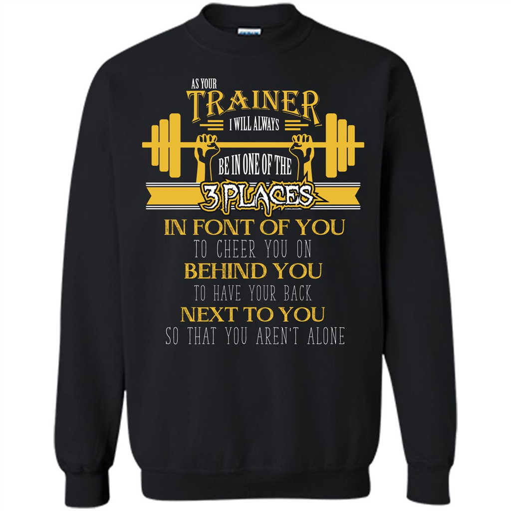 Trainer T-shirt As Your Trainer I Will Always Be In One Of The 3 Places Black