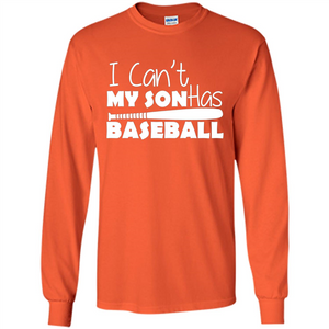 I Can't My Son Has Baseball T-shirt