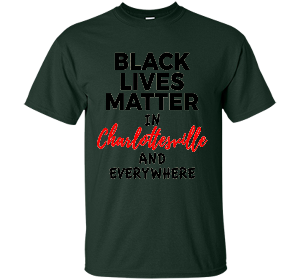Black Lives Matter Support Charlottesville T-Shirt shirt Forest Green
