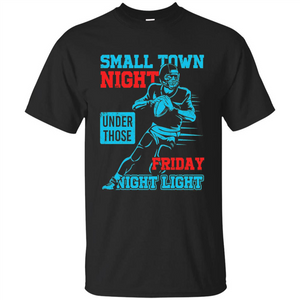 Small Town Night Under Those Friday Night Light T-shirt