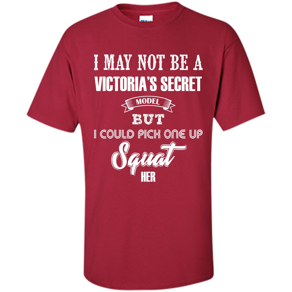 Gym Woman T-shirt I May Not Be A Victoria_Ñés Secret Model But I Could Pick One Up Squat Her Cardinal