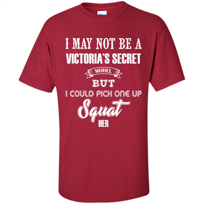 Gym Woman T-shirt I May Not Be A Victoria_Ñés Secret Model But I Could Pick One Up Squat Her Cardinal