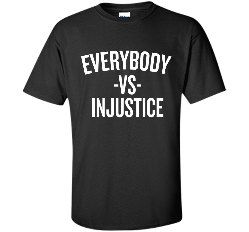 Everybody vs Injustice Shirt Sports Fan Political T-shirt Black S