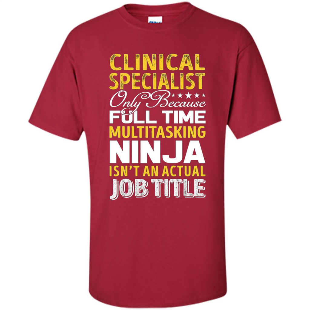 Clinical Specialist Is Not An Actual Job Title T-shirt Cardinal