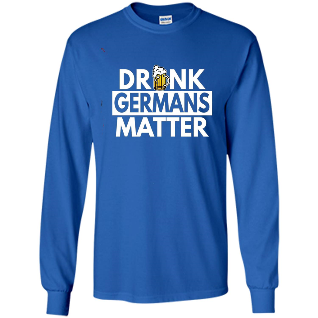 Oktoberfest T-shirt Drunk Germans Matter Royal