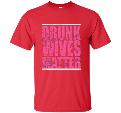 Pink Drunk Wives Matter Distressed Tshirt t-shirt Red