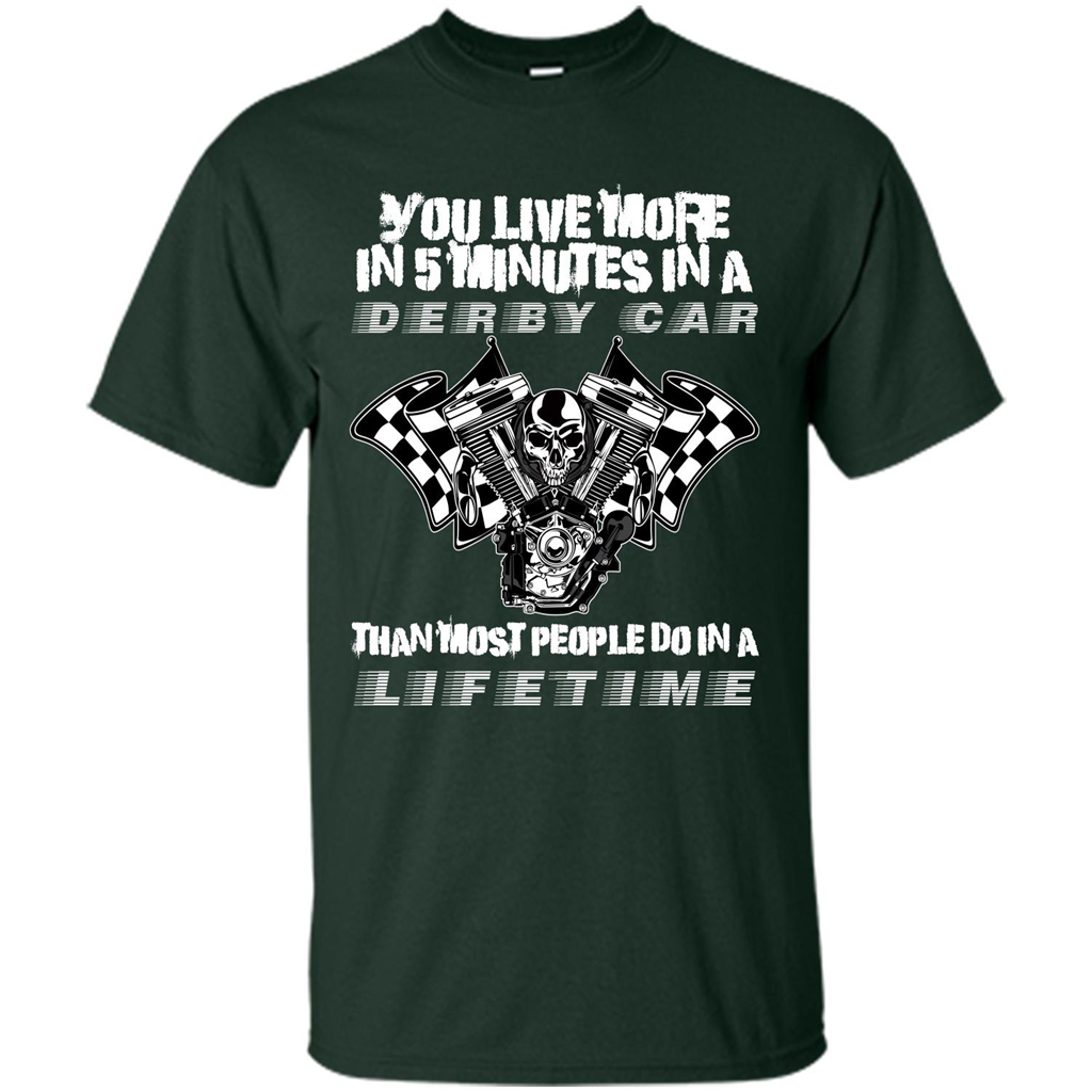 Derby Car Life Time T-shirt You Live More In 5 Minutes In A Derby Car Forest Green
