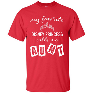 Disney Aunt T-shirt My Favorite Disney Princess Calls Me Aunt