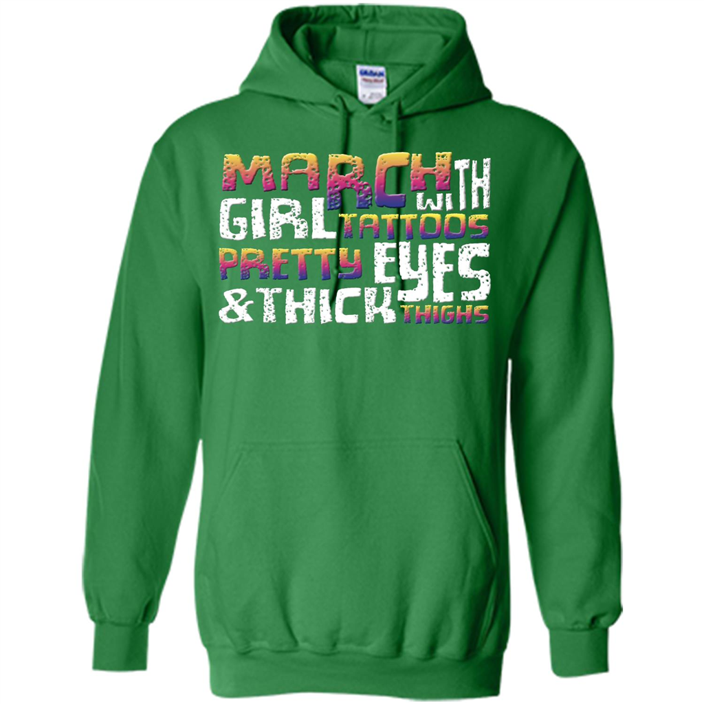 March Girl T-shirt With Tattoos Pretty Eyes and Thick Thighs Irish Green
