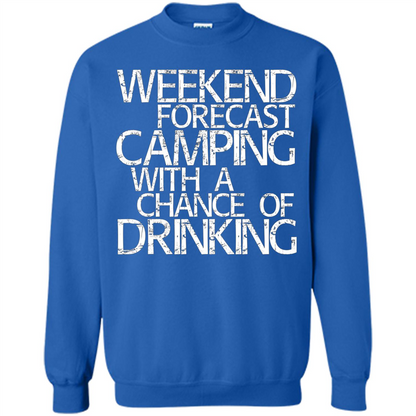 Weekend Forecast Camping With A Chance Of Drinking T-shirt Royal
