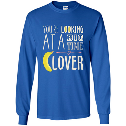 Banana Lover T-shirt You're Looing At A Big Time Royal