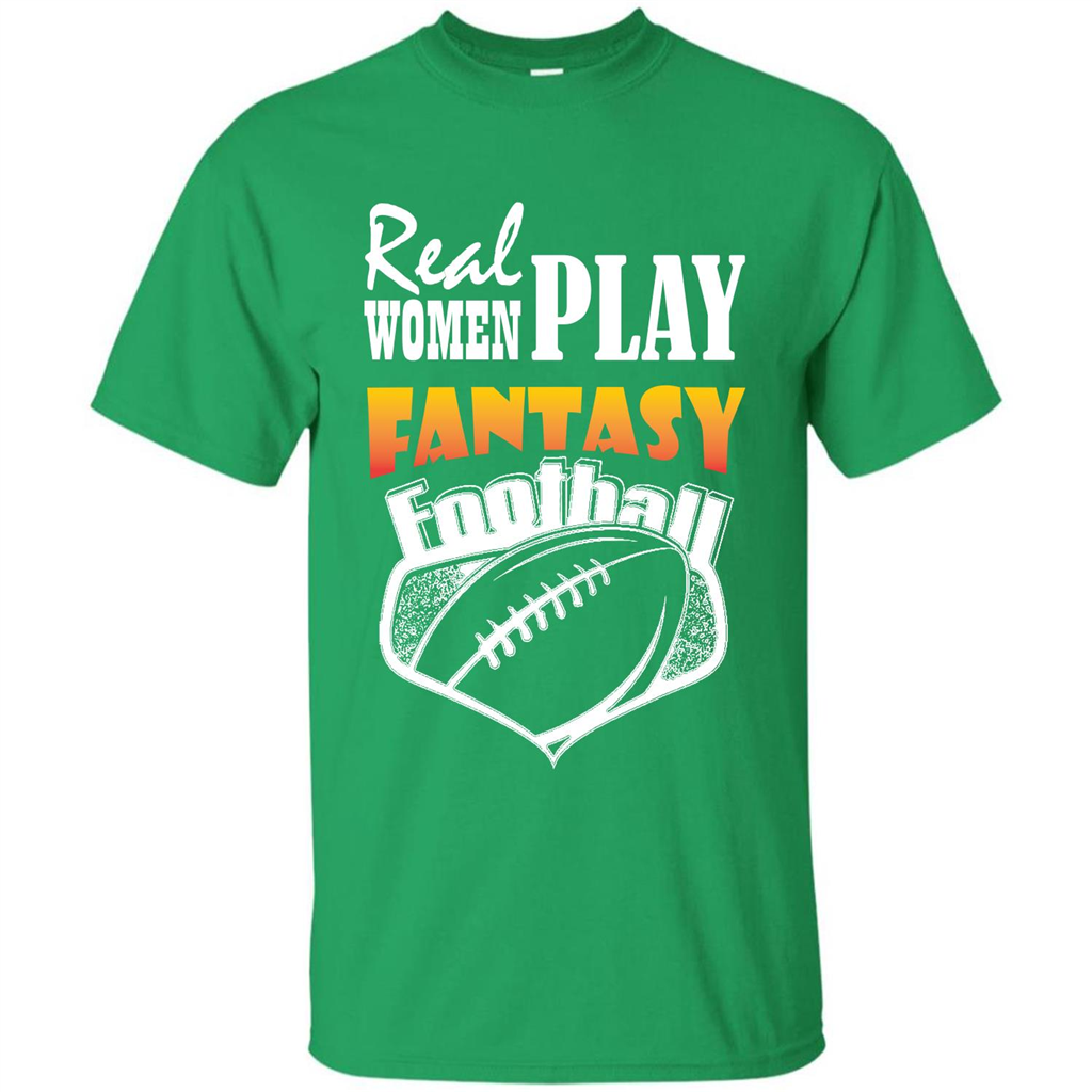 American Football T-shirt Real Women Play Fantasy Football Irish Green
