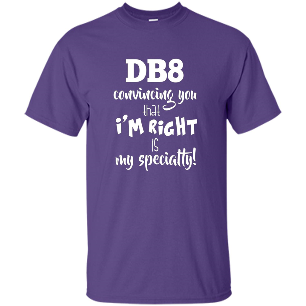 Convincing You That I'm Right is My Specialty T-shirt Purple