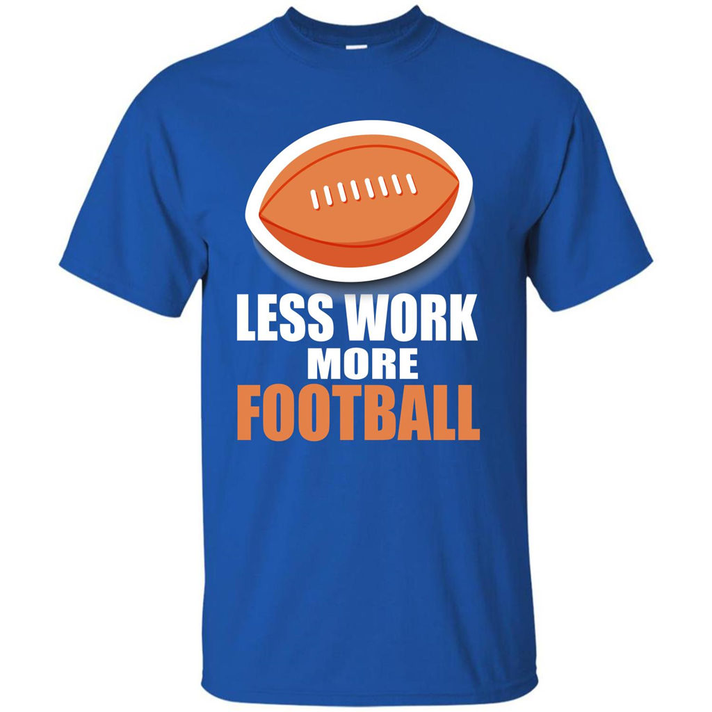 Football T-shirt Less Work More Football Royal