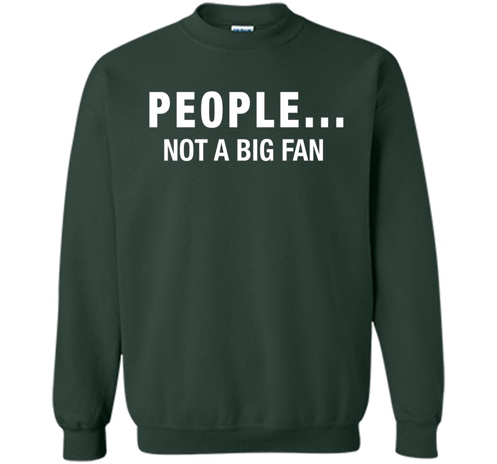 People Not A Big Fan T-shirt Forest Green