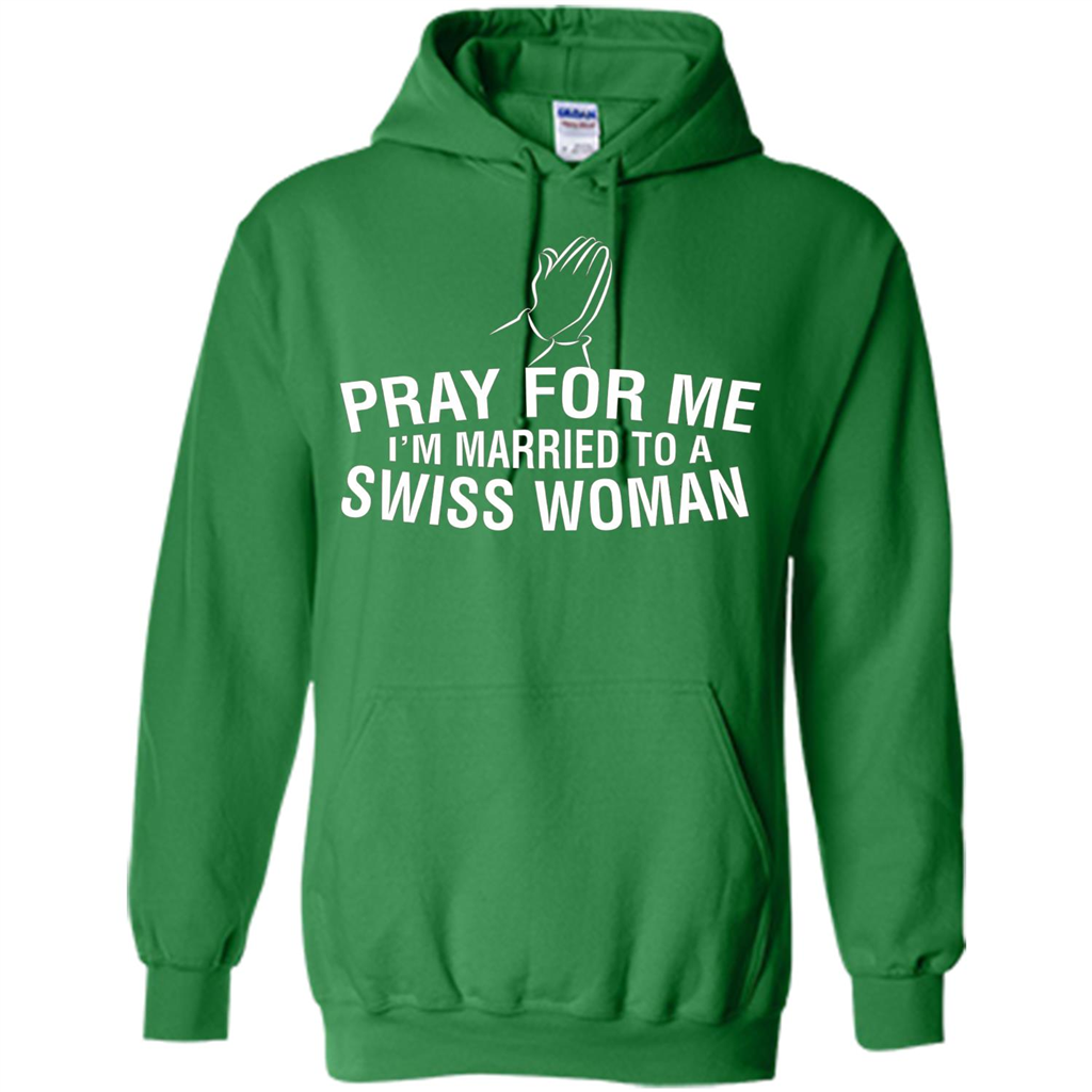 Pray For Me I Am Married To A Swiss Woman T-Shirt