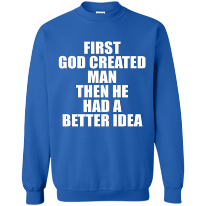 First God Created Man Then He Had A Better Idea Feminism T-shirt For Equality Royal