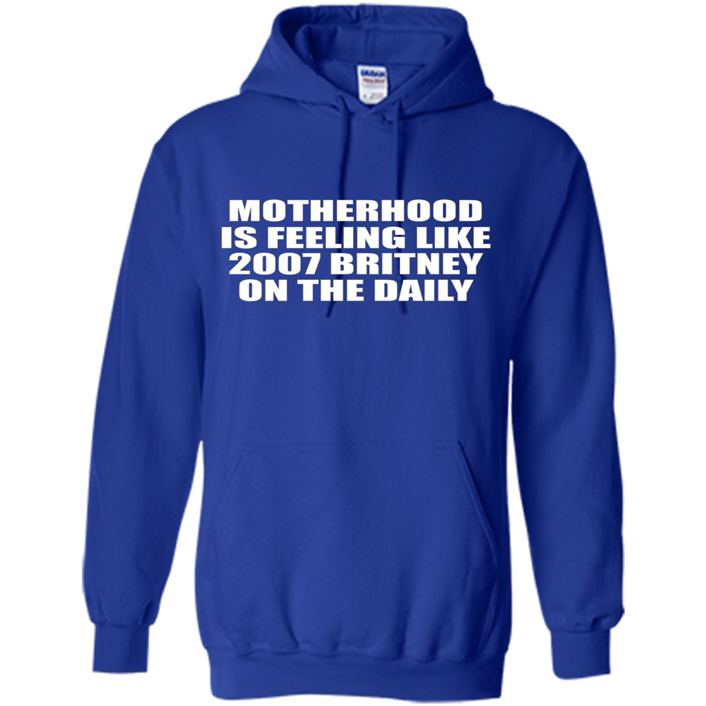 Motherhood Is Feeling Like 2007 Britney On The Daily T-shirt Royal